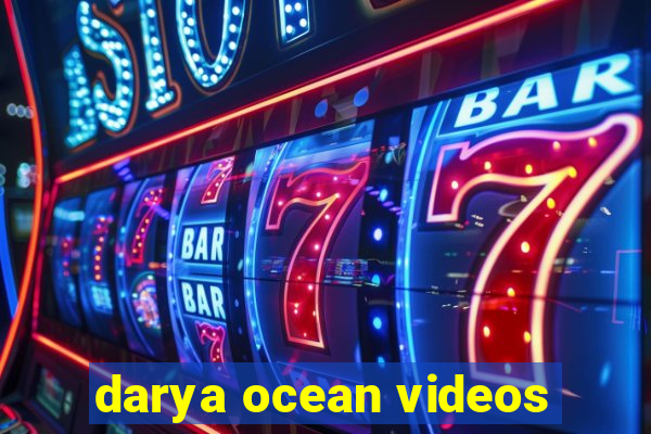 darya ocean videos